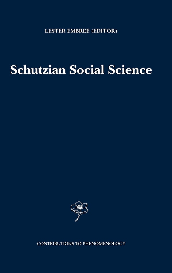 Schutzian Social Science by Lester Embree, Hardcover | Indigo Chapters