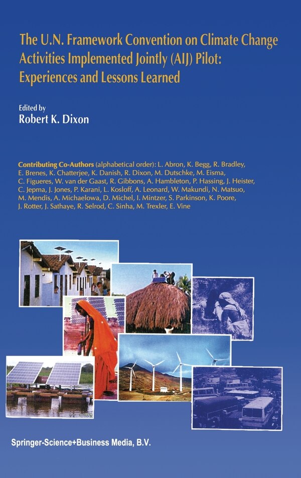 The U.N. Framework Convention on Climatic Changeactivities Implemented Jointly (Aij) Pilot by Robert K Dixon, Hardcover | Indigo Chapters