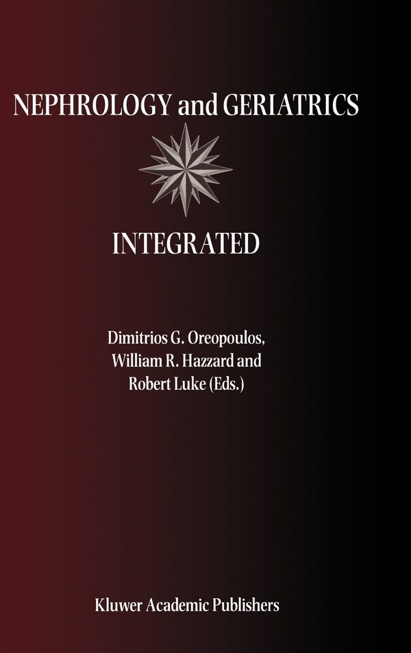 Nephrology and Geriatrics Integrated by Dimitrios G Oreopoulos, Hardcover | Indigo Chapters