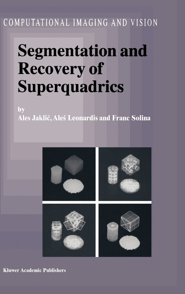 Segmentation and Recovery of Superquadrics by Ales Jaklic, Hardcover | Indigo Chapters