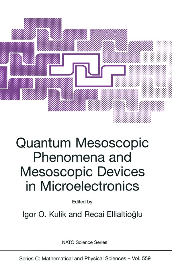 Quantum Mesoscopic Phenomena and Mesoscopic Devices in Microelectronics by Igor O Kulik, Hardcover | Indigo Chapters