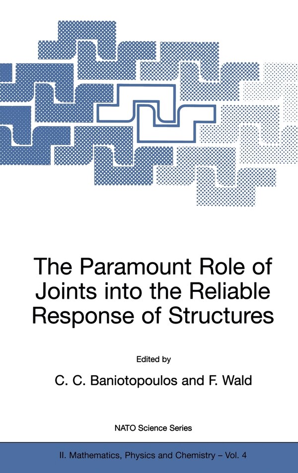 The Paramount Role of Joints Into the Reliable Response of Structures by C C Baniotopoulos, Hardcover | Indigo Chapters