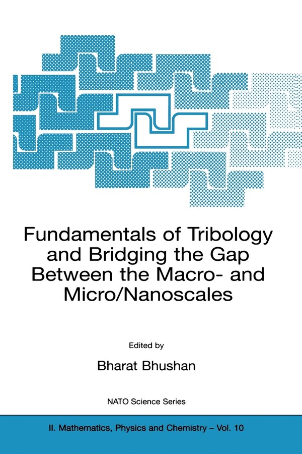 Fundamentals of Tribology and Bridging the Gap Between the Macro- and Micro/Nanoscales by Bharat Bhushan, Paperback | Indigo Chapters