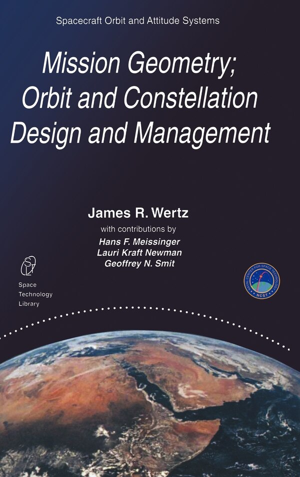 Mission Geometry; Orbit and Constellation Design and Management by J.r. Wertz, Hardcover | Indigo Chapters