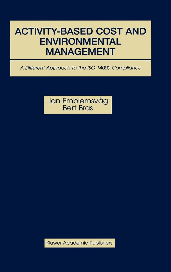Activity-Based Cost and Environmental Management by Jan Emblemsvåg, Hardcover | Indigo Chapters