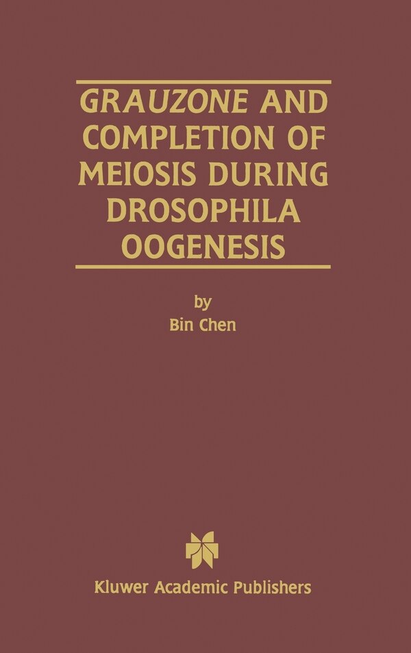 Grauzone and Completion of Meiosis During Drosophila Oogenesis by Bin Bin Chen, Hardcover | Indigo Chapters