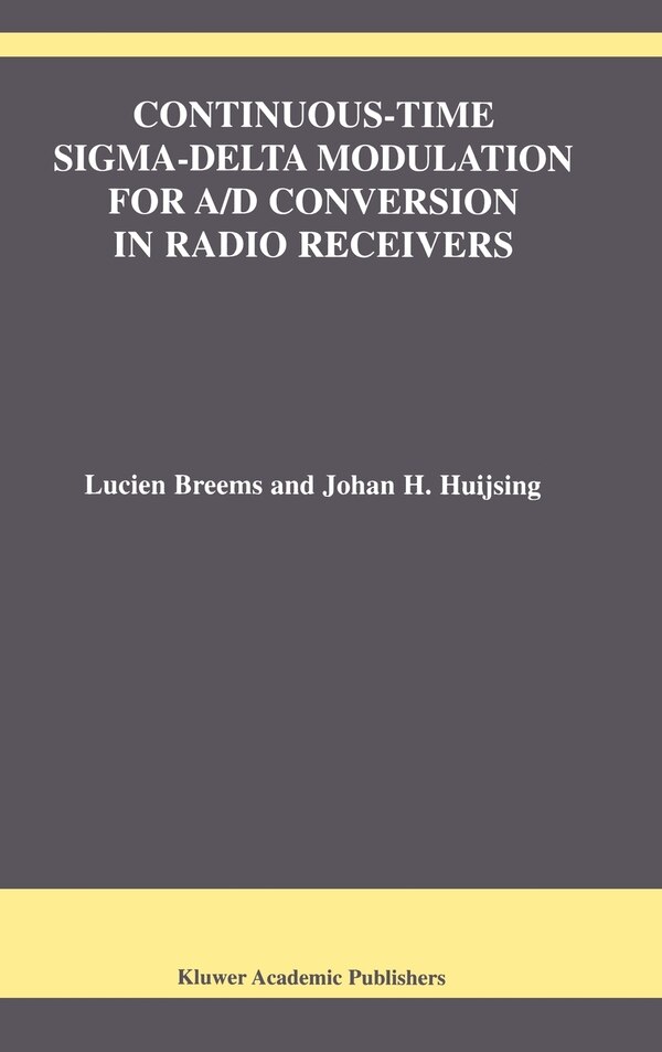 Continuous-Time SIGMA-Delta Modulation for A/D Conversion in Radio Receivers by Lucien Breems, Hardcover | Indigo Chapters