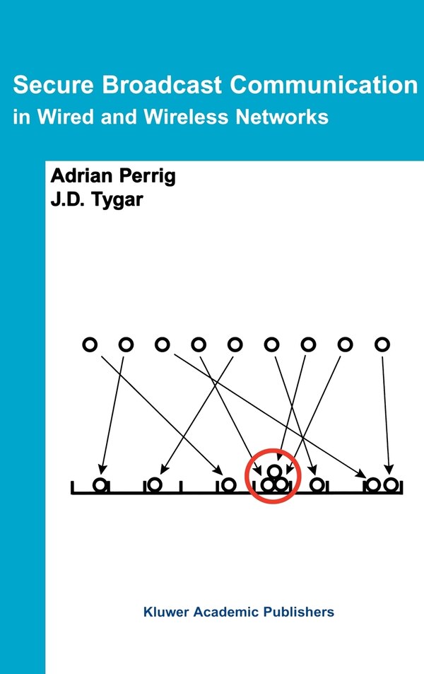 Secure Broadcast Communication by Adrian Perrig, Hardcover | Indigo Chapters