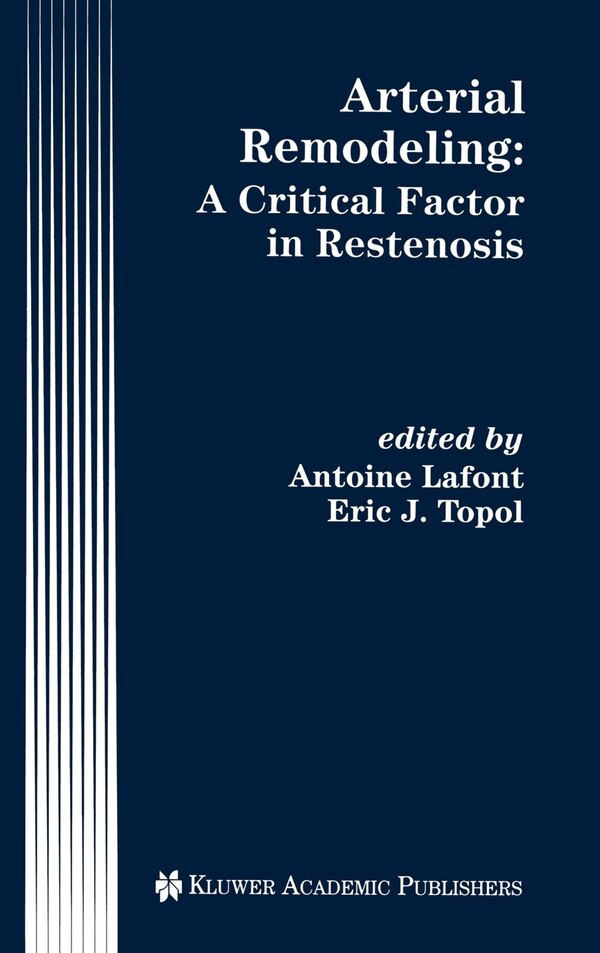 Arterial Remodeling: A Critical Factor in Restenosis by Antoine Lafont, Hardcover | Indigo Chapters
