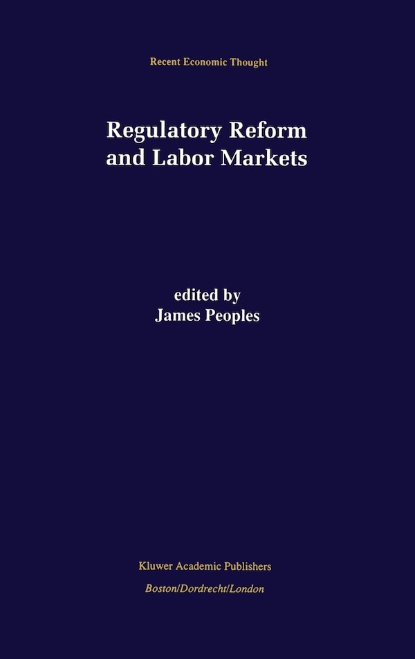 Regulatory Reform and Labor Markets by James Peoples, Hardcover | Indigo Chapters