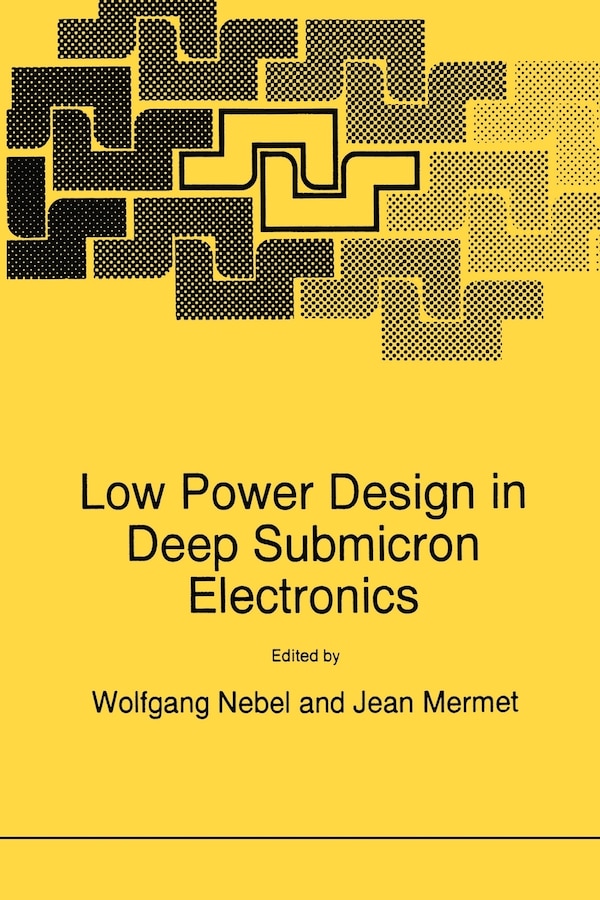 Low Power Design In Deep Submicron Electronics by W Nebel, Paperback | Indigo Chapters