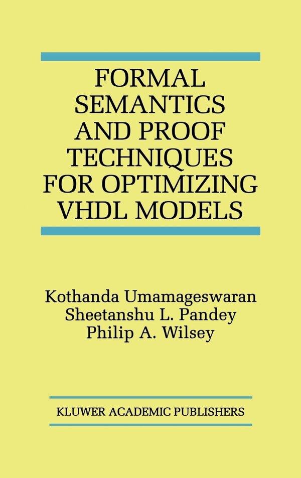 Formal Semantics And Proof Techniques For Optimizing Vhdl Models by Kothanda Umamageswaran, Hardcover | Indigo Chapters
