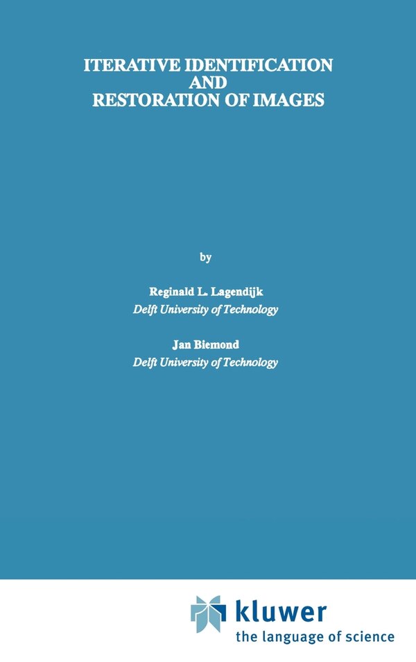 Iterative Identification and Restoration of Images by Reginald L Lagendijk, Hardcover | Indigo Chapters