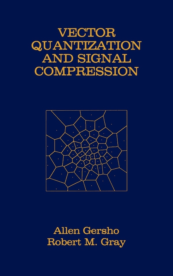Vector Quantization and Signal Compression by Allen Gersho, Hardcover | Indigo Chapters