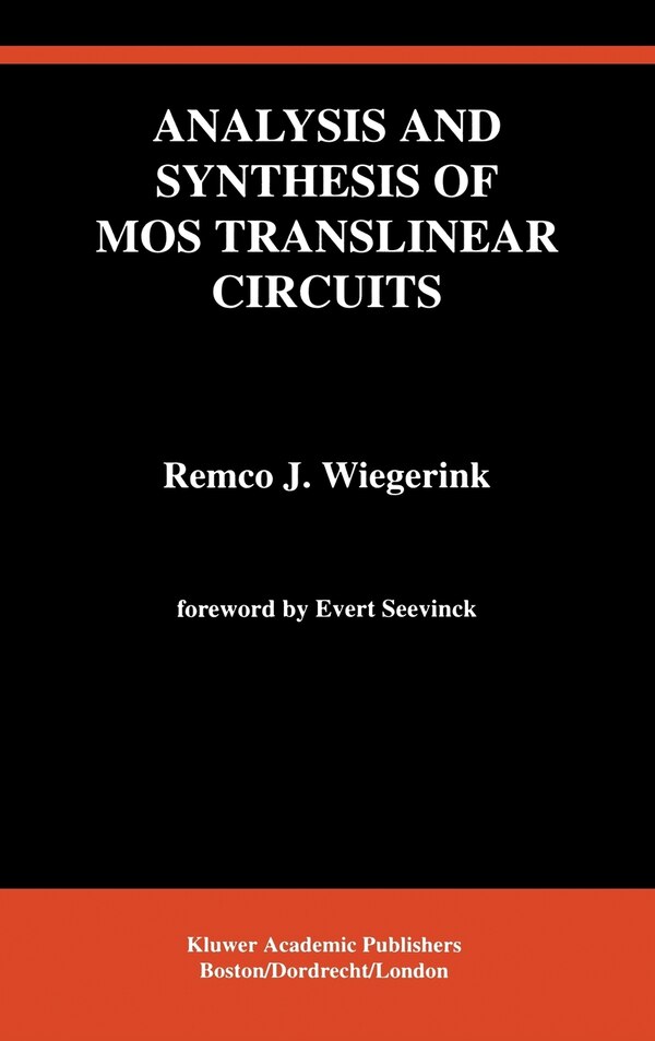 Analysis and Synthesis of MOS Translinear Circuits by Remco J Wiegerink, Hardcover | Indigo Chapters
