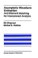 Asymptotic Waveform Evaluation by Eli Chiprout, Hardcover | Indigo Chapters