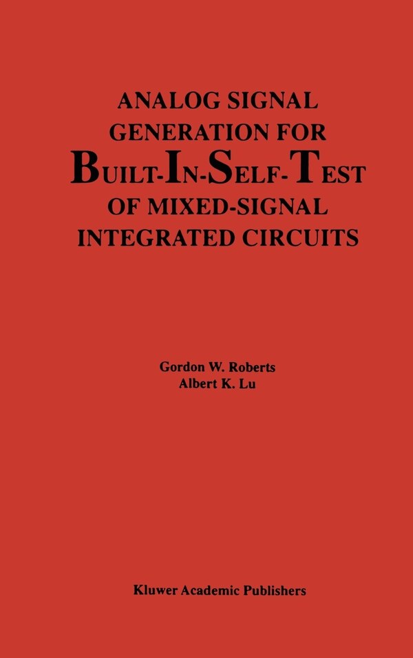 Analog Signal Generation For Built-in-self-test Of Mixed-signal Integrated Circuits by Gordon W. Roberts, Hardcover | Indigo Chapters