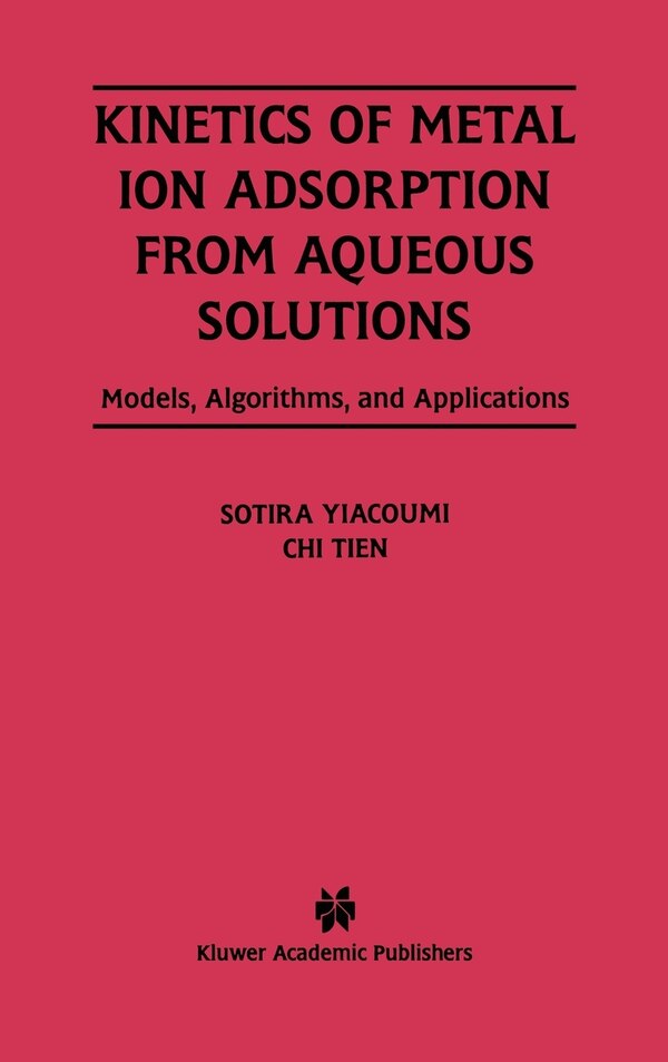 Kinetics of Metal Ion Adsorption From Aqueous Solutions by Sotira Yiacoumi, Hardcover | Indigo Chapters