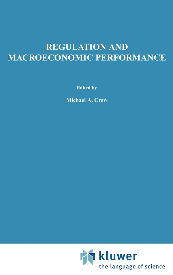 Regulation And Macroeconomic Performance by Brian L Goff, Hardcover | Indigo Chapters