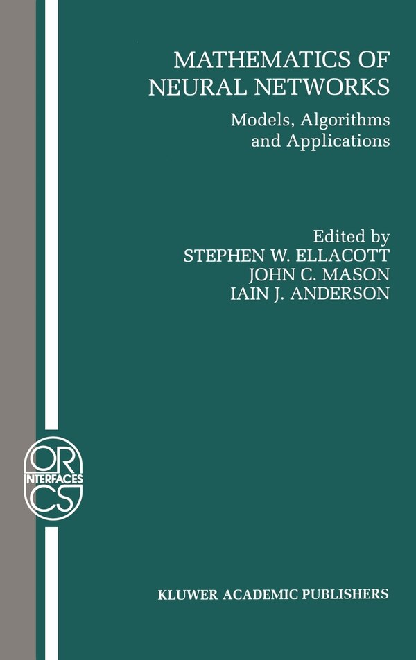 Mathematics of Neural Networks by Stephen W. Ellacott, Hardcover | Indigo Chapters