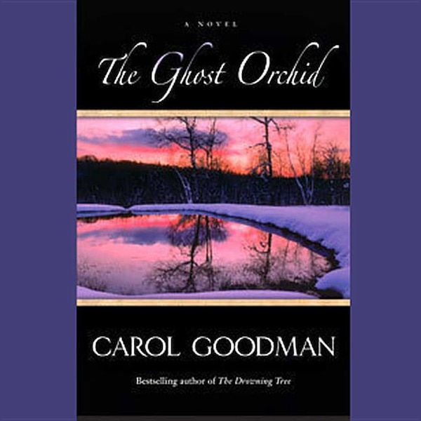 The Ghost Orchid by CAROL GOODMAN, Audio Book (CD) | Indigo Chapters