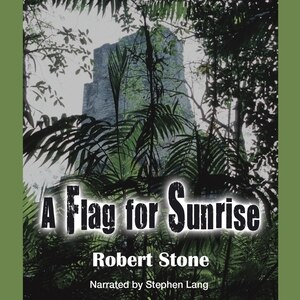 A Flag for Sunrise by Robert Stone, Audio Book (CD) | Indigo Chapters