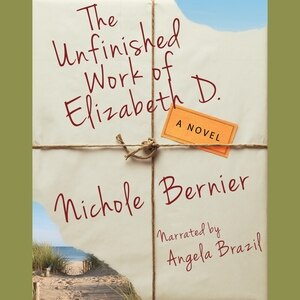 The Unfinished Work of Elizabeth D by Nichole Bernier, Audio Book (CD) | Indigo Chapters