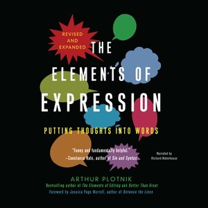 The Elements of Expression Revised and Expanded Edition by Arthur Plotnik, Audio Book (CD) | Indigo Chapters