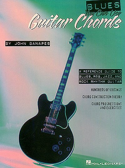 Blues You Can Use: Guitar Chords by John Ganapes, Paperback | Indigo Chapters