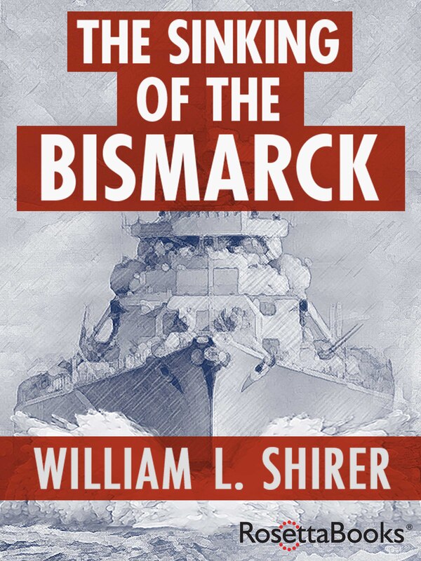 The Sinking of the Bismarck by William L. Shirer, Paperback | Indigo Chapters