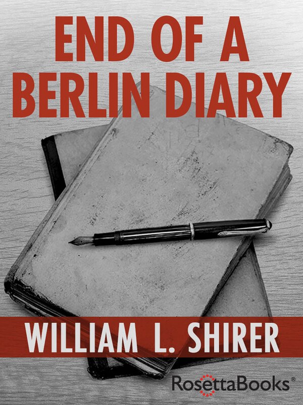 End of a Berlin Diary by William L. Shirer, Paperback | Indigo Chapters