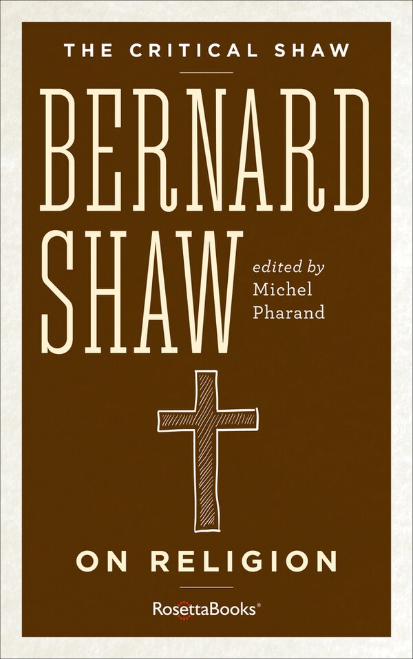 Bernard Shaw On Religion by George Bernard Shaw, Paperback | Indigo Chapters