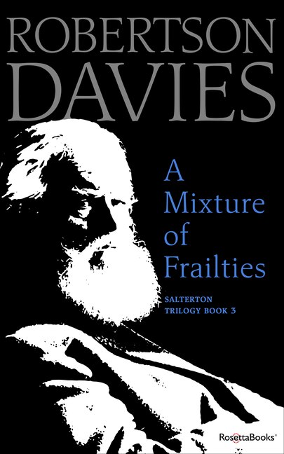 A Mixture Of Frailties by Robertson Davies, Paperback | Indigo Chapters