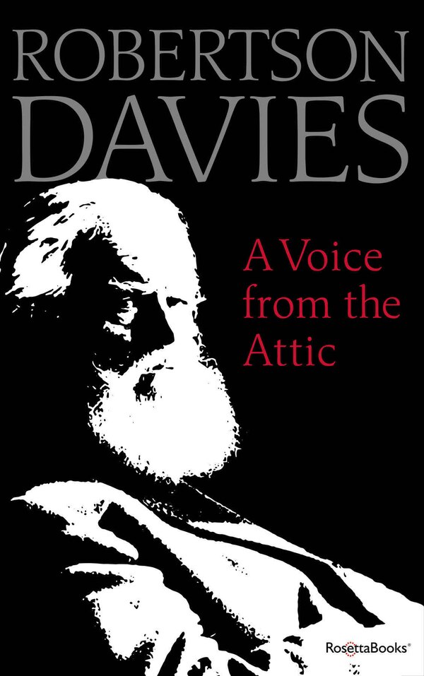 A Voice From The Attic by Robertson Davies, Paperback | Indigo Chapters