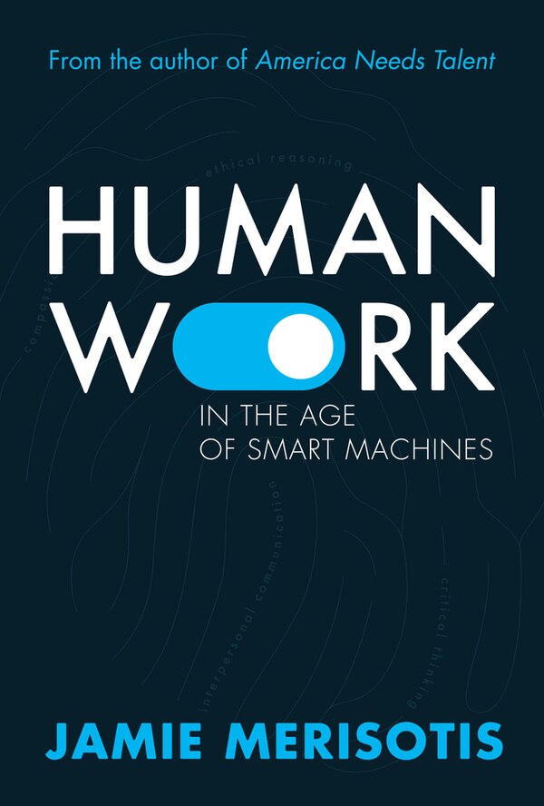 Human Work In The Age Of Smart Machines by Jamie Merisotis, Paperback | Indigo Chapters