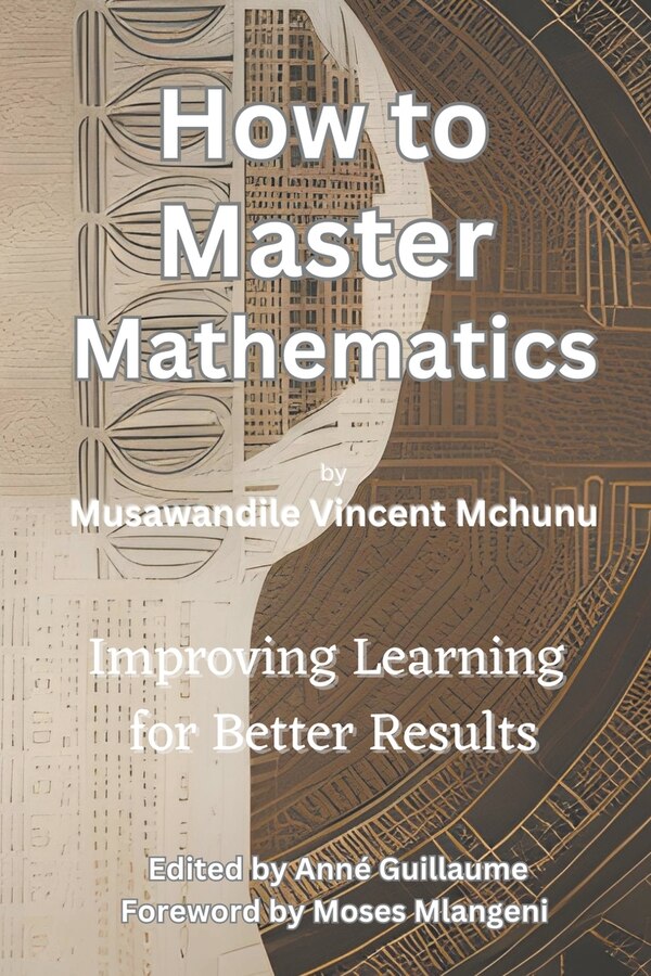 How to Master Mathematics by Musawandile McHunu, Paperback | Indigo Chapters