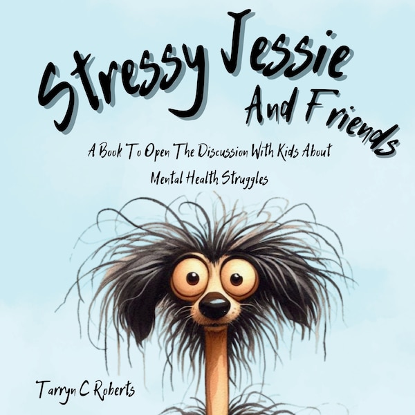Stressy Jessie And Friends by Tarryn C Roberts, Paperback | Indigo Chapters