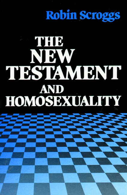 The New Testament and Homosexuality by Robin Scroggs, Paperback | Indigo Chapters