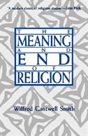 The Meaning and End of Religion by Wilfred Cantwell Smith, Paperback | Indigo Chapters