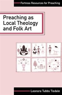 Preaching as Local Theology and Folk Art by Leonora Tubbs Tisdale, Paperback | Indigo Chapters