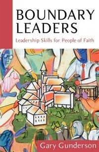 Boundary Leaders by Gary R. Gunderson, Paperback | Indigo Chapters