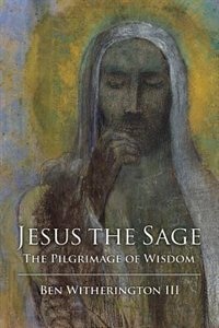 Jesus the Sage by Ben Witherington, Paperback | Indigo Chapters
