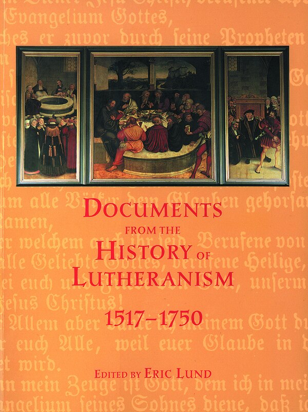Documents from the History of Lutheranism 1517-1750 by Eric Lund, Paperback | Indigo Chapters