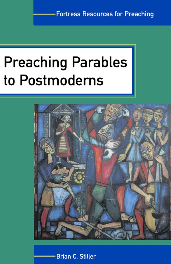 Preaching Parables to Postmoderns by Brian C. STILLER, Paperback | Indigo Chapters
