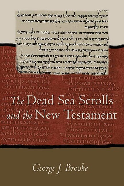 The Dead Sea Scrolls and the New Testament by George J. Brooke, Paperback | Indigo Chapters