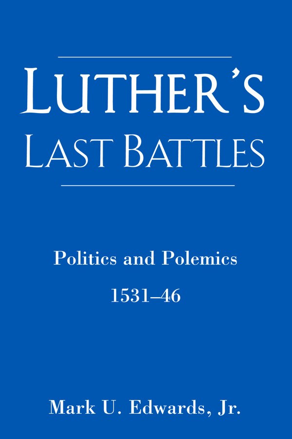 Luther's Last Battles by Mark U. Edwards, Paperback | Indigo Chapters
