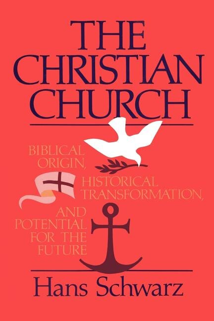 The Christian Church by Hans Schwarz, Paperback | Indigo Chapters