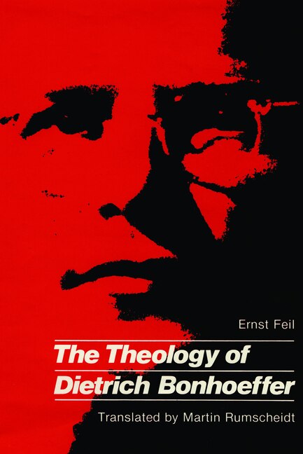 The Theology of Dietrich Bonhoeffer by Ernst Feil, Paperback | Indigo Chapters