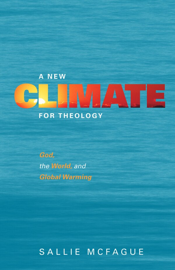A New Climate for Theology by Sallie Mcfague, Paperback | Indigo Chapters