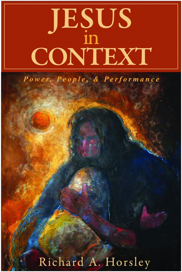Jesus in Context by Richard A. Horsley, Paperback | Indigo Chapters